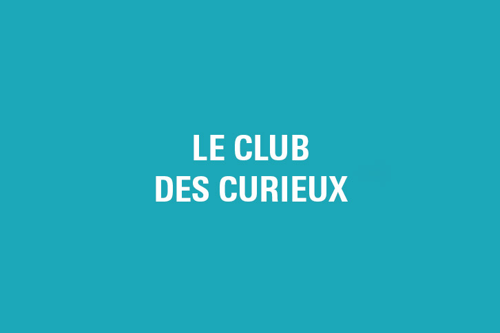 LE CLUB DES CURIEUX