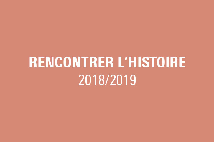 RENCONTRER L'HISTOIRE 18/19